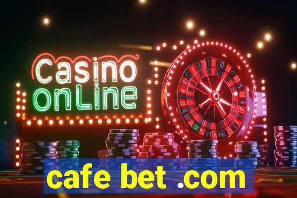 cafe bet .com